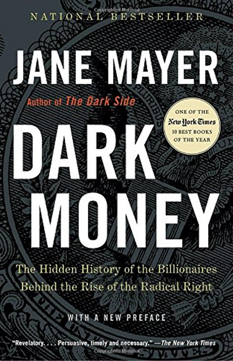 Dark Money: The Hidden History of the Billionaires Behind the Rise of the Radical Right [Paperback] Cover