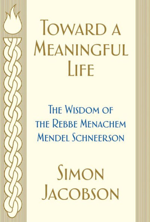 Toward a Meaningful Life: The Wisdom of the Rebbe Menachem Mendel Schneerson [Hardcover] Cover
