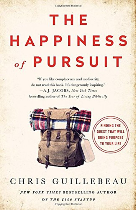 The Happiness of Pursuit: Finding the Quest That Will Bring Purpose to Your Life [Paperback] Cover