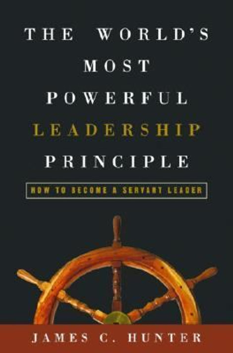 The World's Most Powerful Leadership Principle: How to Become a Servant Leader [Hardcover] Cover