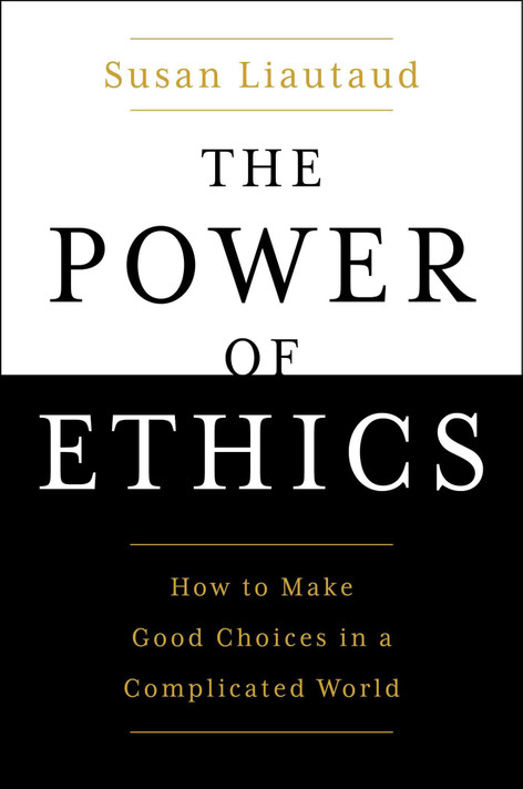 The Power of Ethics: How to Make good Choices in a Complicated World - Cover