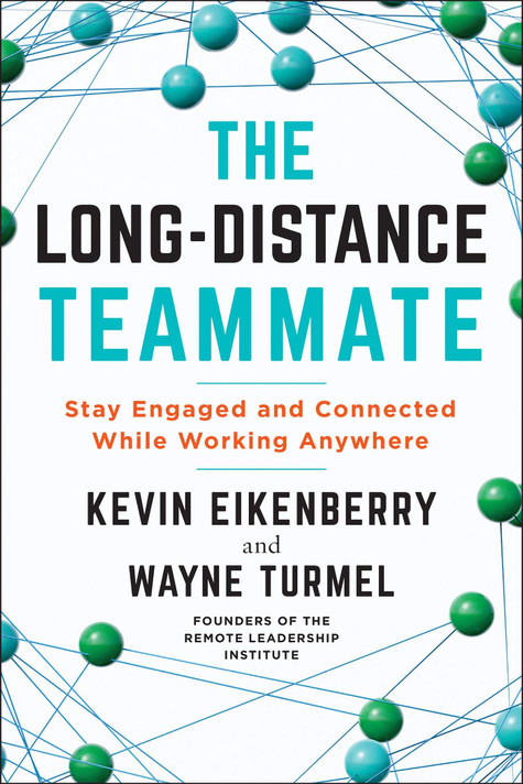 The Long-Distance Teammate: Stay Engaged and Connected While Working Anywhere - Cover