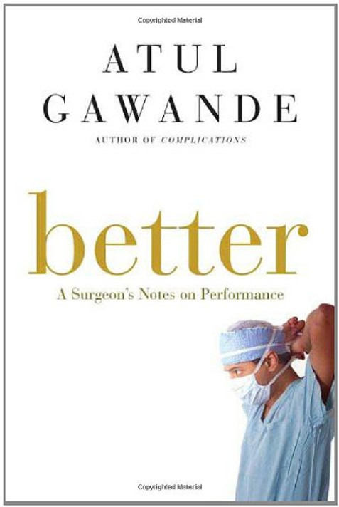 Better: A Surgeon's Notes on Performance (Hardcover)