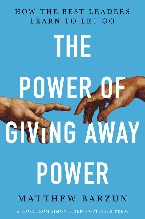 The Power of Giving Away Power: How the Best Leaders Learn to Let Go - Cover