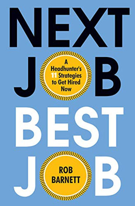 Next Job, Best Job: A Headhunter's 11 Strategies to Get Hired Now - Cover