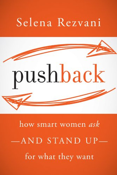 Pushback: How Smart Women Ask - And Stand Up - For What They Want - Cover