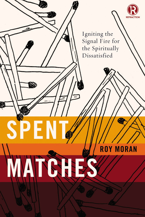 Spent Matches: Igniting the Signal Fire for the Spiritually Dissatisfied - Cover