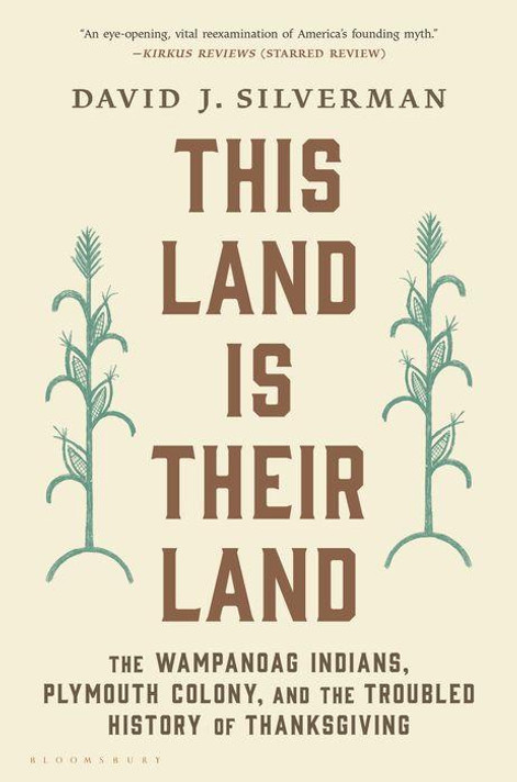 This Land Is Their Land: The Wampanoag Indians, Plymouth Colony, and the Troubled History of Thanksgiving [Paperback]