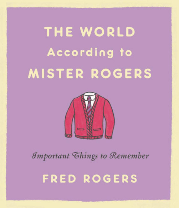 The World According to Mister Rogers: Important Things to Remember - Cover