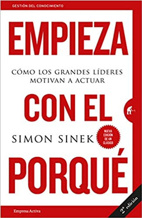 Empieza Con el Porque: Como los Grandes Lideres Motivan A Actuar = Start With Why - Cover