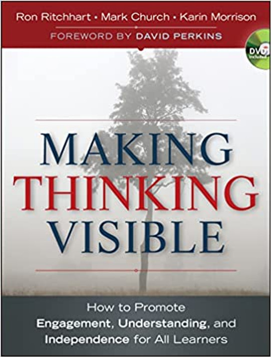 Making Thinking Visible: How to Promote Engagement, Understanding, and Independence for All Learners - Cover