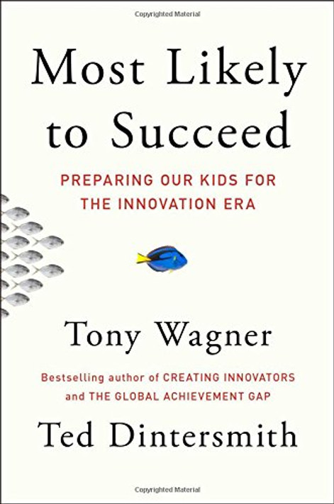 Most Likely to Succeed: Preparing Our Kids for the Innovation Era Cover