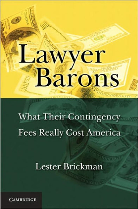 Lawyer Barons: What Their Contingency Fees Really Cost America Cover