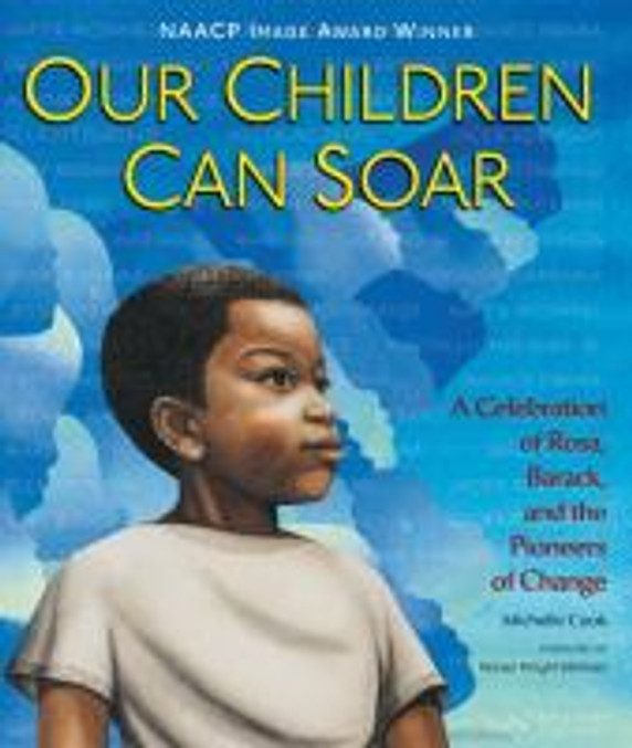 Our Children Can Soar: A Celebration of Rosa, Barack, and the Pioneers of Change Cover