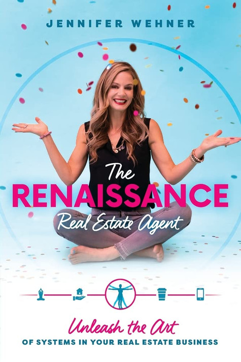 The Renaissance Real Estate Agent: Unleash the Art of Systems In Your Real Estate Business Cover