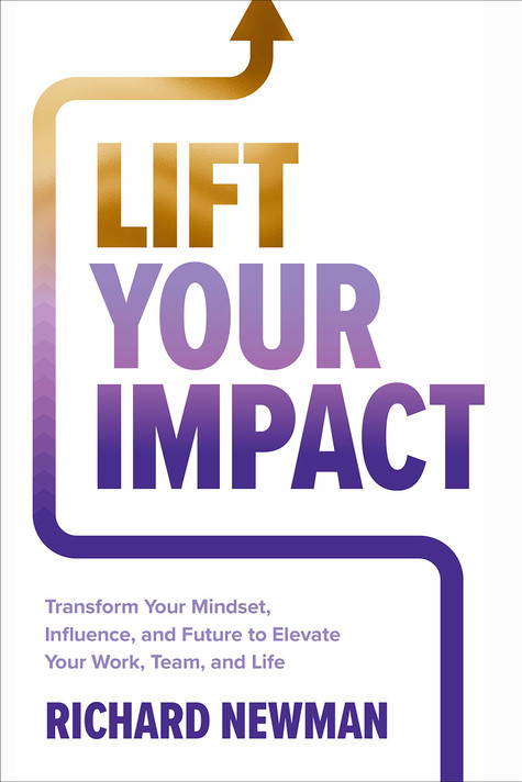 Lift Your Impact: Transform Your Mindset, Influence, and Future to Elevate Your Work, Team, and Life - cover