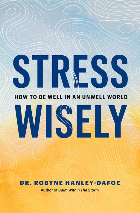 Stress Wisely: How to Be Well in an Unwell World