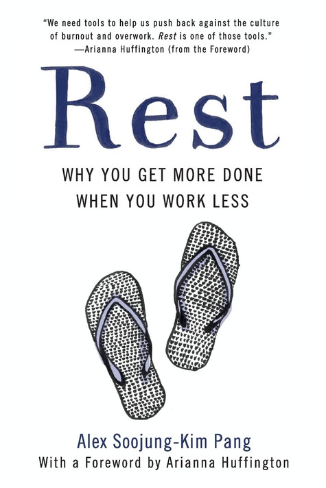 Rest: Why You Get More Done When You Work Less [paperback]