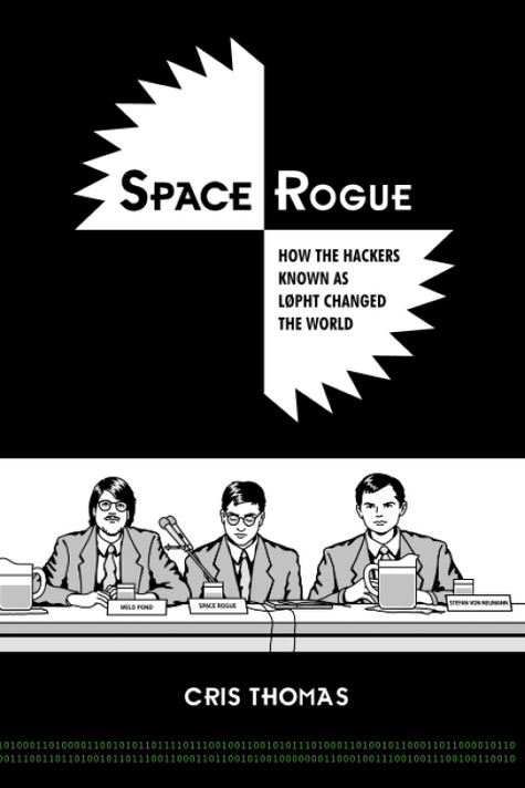 Space Rogue: How the Hackers Known as L0pht Changed the World - cover