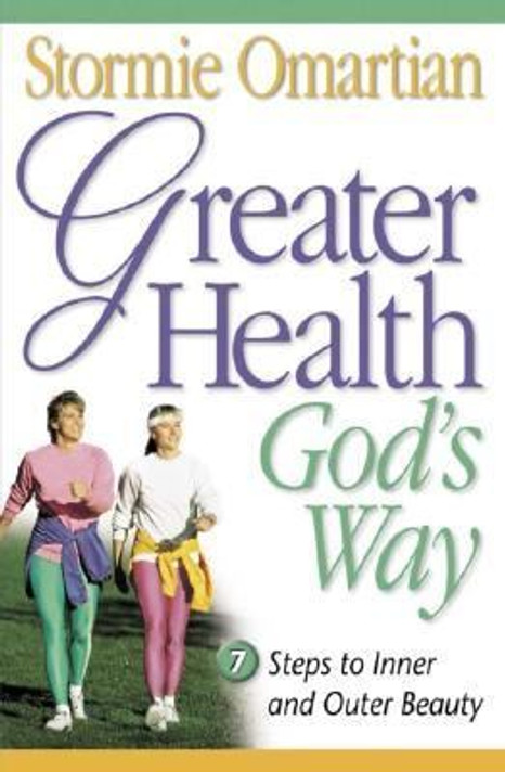 Greater Health God's Way : Seven Steps to Inner and Outer Beauty Cover