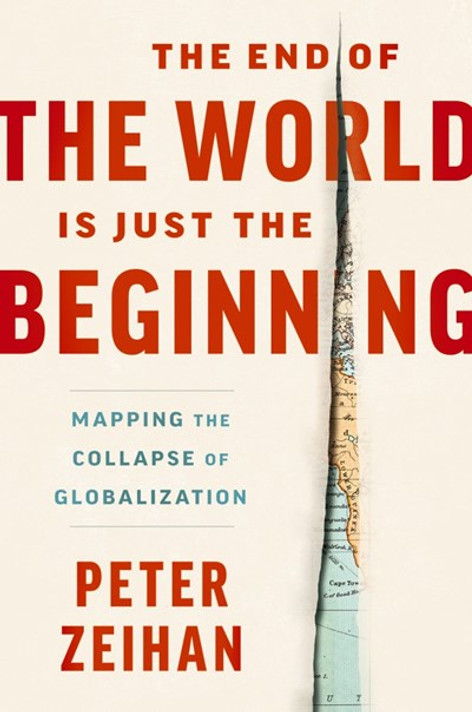 The End of the World Is Just the Beginning: Mapping the Collapse of Globalization - Cover
