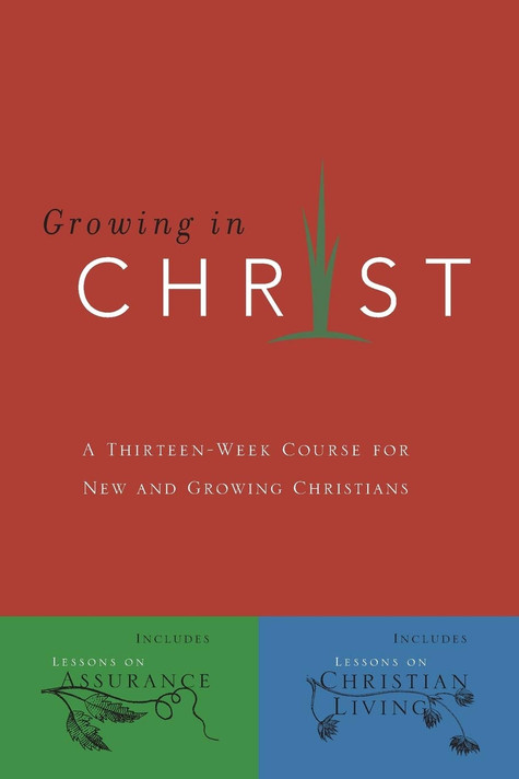 Growing in Christ: A 13-Week Course for New and Growing Christians (Growing in Christ) [Paperback]