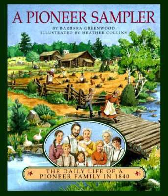 A Pioneer Sampler : The Daily Life of a Pioneer Family in 1840 Cover