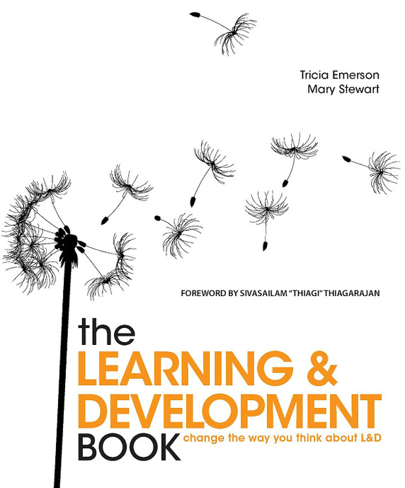 The Learning and Development Book: Change the Way You Think about L&d