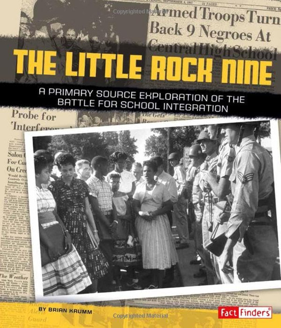 The Little Rock Nine: A Primary Source Exploration of the Battle for School Integration (We Shall Overcome)