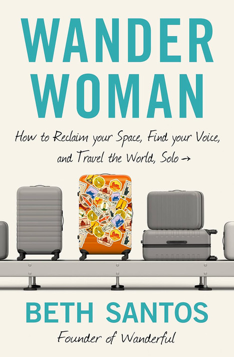 Wander Woman: How to Reclaim Your Space, Find Your Voice, and Travel the World, Solo