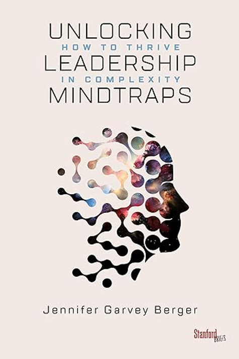 Unlocking Leadership Mindtraps: How to Thrive in Complexity 1st Edition
