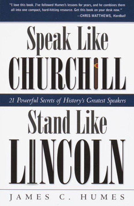 Speak Like Churchill, Stand Like Lincoln: 21 Powerful Secrets of History's Greatest Speakers