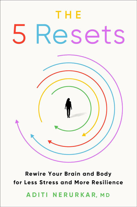 The 5 Resets: Rewire Your Brain and Body for Less Stress and More Resilience