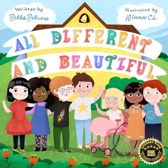 All Different and Beautiful: A Children's Book about Diversity, Kindness, and Friendships