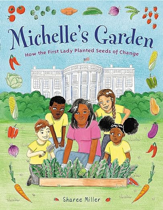 Michelle's Garden: How the First Lady Planted Seeds of Change