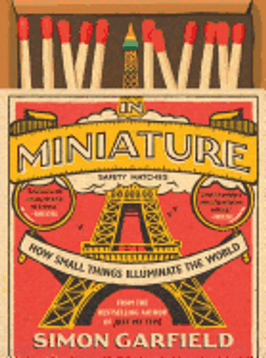 In Miniature: How Small Things Illuminate the World