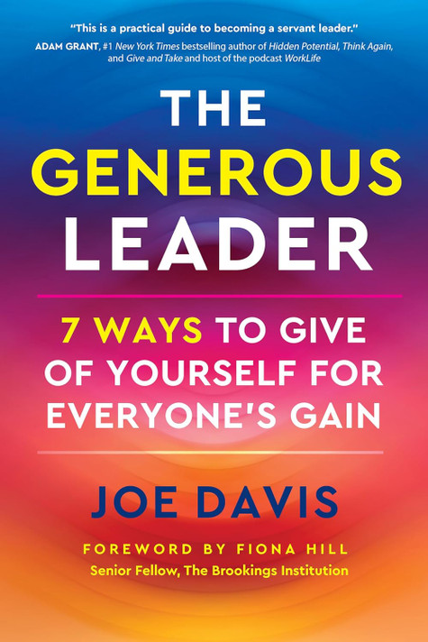 The Generous Leader: 7 Ways to Give of Yourself for Everyone's Gain