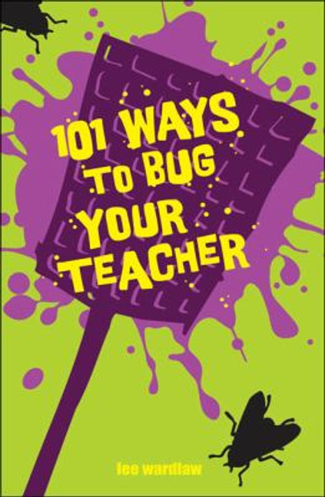 101 Ways to Bug Your Teacher Cover