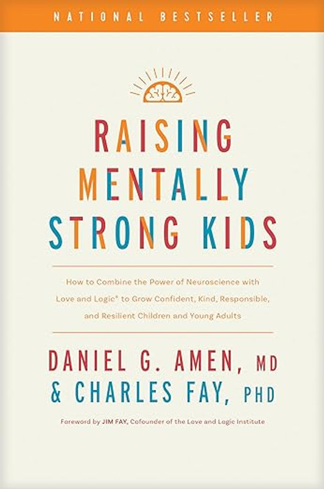 Raising Mentally Strong Kids: How to Combine the Power of Neuroscience with Love and Logic to Grow Confident, Kind, Responsible, and Resilient Children and Young Adults Raising Mentally Strong Kids: How to Combine the Power of Neuroscience with Love and Logic to Grow Confident, Kind, Responsible, and Resilient Children and Young Adults