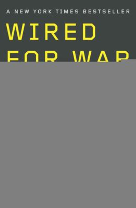 Wired for War: The Robotics Revolution and Conflict in the 21st Century Cover