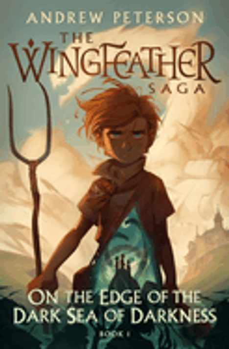 On the Edge of the Dark Sea of Darkness: The Wingfeather Saga Book 1 (Wingfeather Saga #1) On the Edge of the Dark Sea of Darkness: The Wingfeather Saga Book 1 (Wingfeather Saga #1)