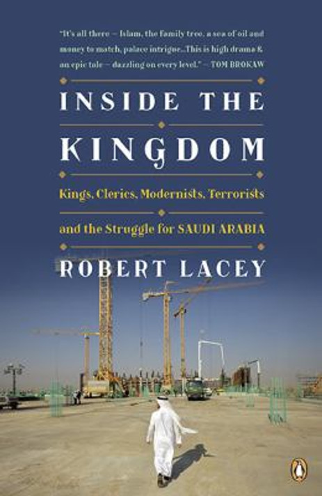 Inside the Kingdom: Kings, Clerics, Modernists, Terrorists, and the Struggle for Saudi Arabia Cover