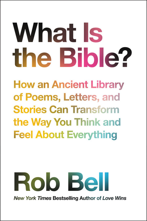 What Is the Bible?: How an Ancient Library of Poems, Letters, and Stories Can Transform the Way You Think and Feel about Everything Cover