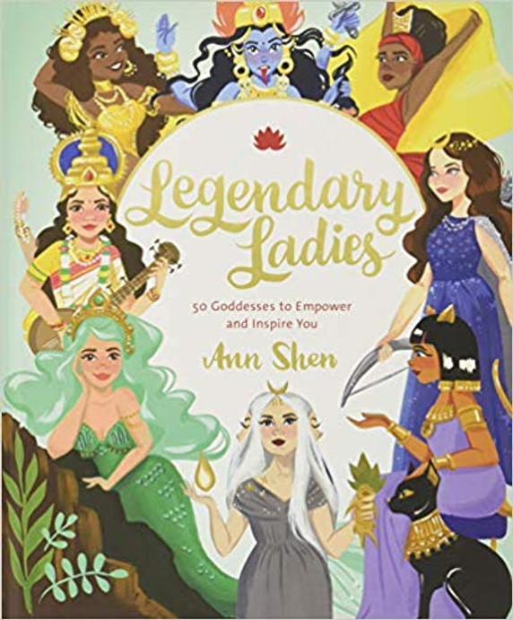 Legendary Ladies: 50 Goddesses to Empower and Inspire You Cover