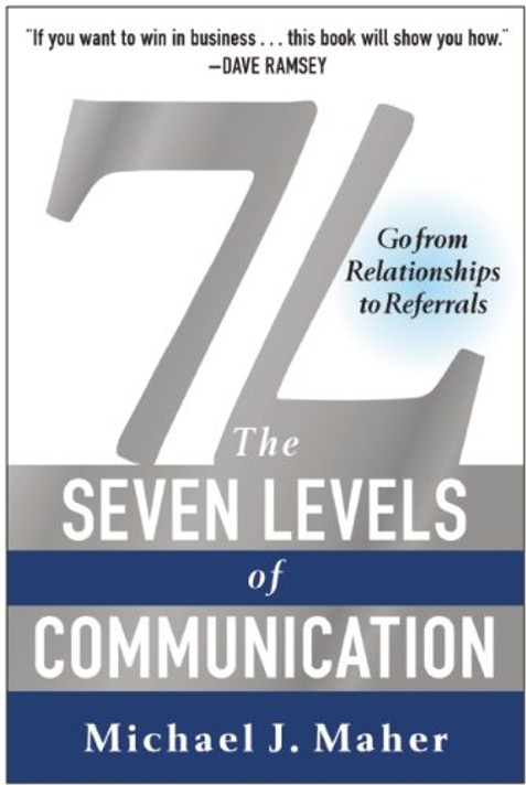 7L: The Seven Levels of Communication: Go from Relationships to Referrals Cover
