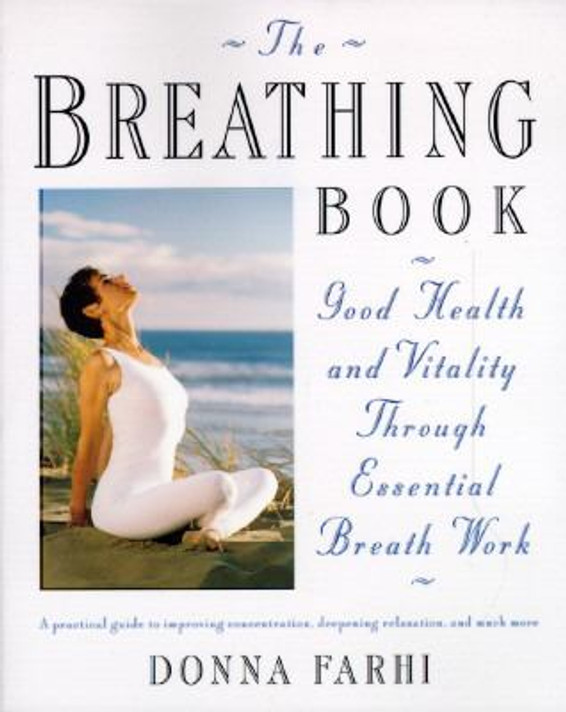 The Breathing Book: Good Health and Vitality Through Essential Breath Work Cover