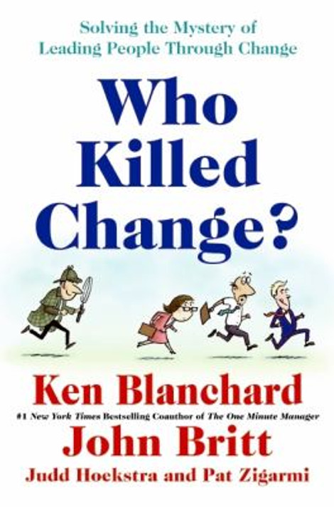 Who Killed Change?: Solving the Mystery of Leading People Through Change Cover