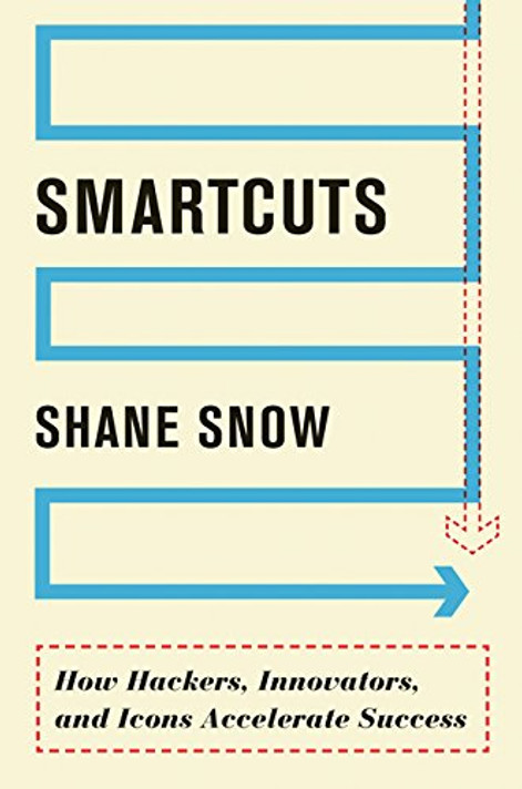 Smartcuts: How Hackers, Innovators, and Icons Accelerate Success Cover