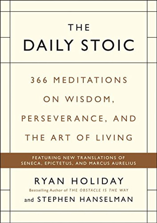 The Daily Stoic: 366 Meditations on Wisdom, Perseverance, and the Art of Living Cover
