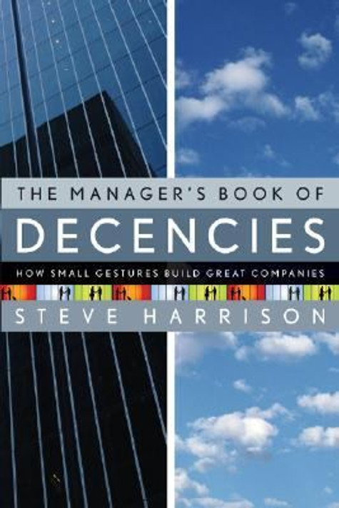 The Manager's Book of Decencies: How Small Gestures Build Great Companies Cover
